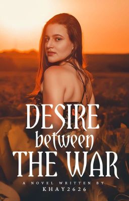 Desire Between the War (On going)