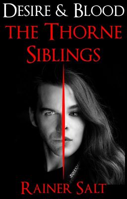 Desire & Blood - The Thorne Siblings