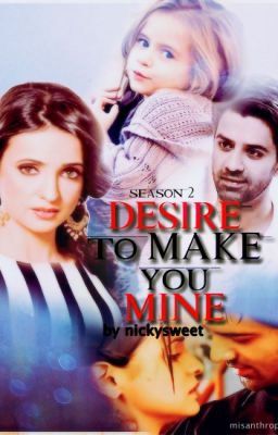 Desire To Make You Mine- Season 2 (Completed on Inkitt)