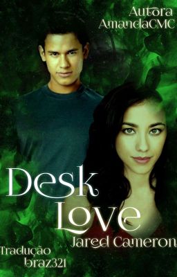 Desk Love - Jared Cameron¹ - TRADUÇÃO 