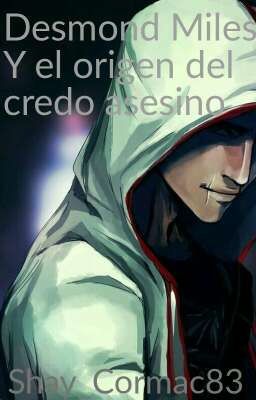 Desmond Miles y el origen del credo asesino