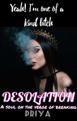 DESOLATION : A soul on the verge of breaking