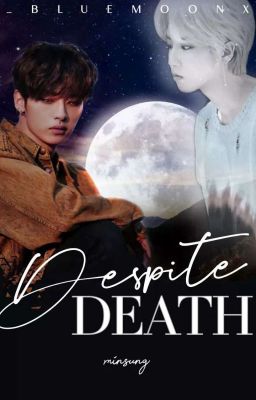 Despite death || Minsung