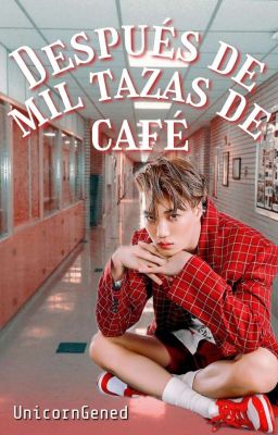 Después de mil tazas de café  ❝καιѕοο⁀➷ᵒ ˢ