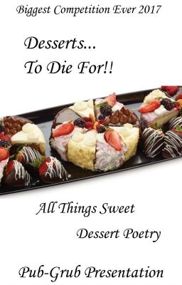 Desserts To Die For - Dessert Poetry