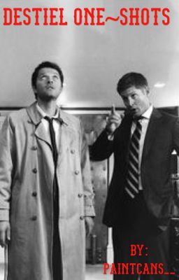 Destiel One~Shot (s)