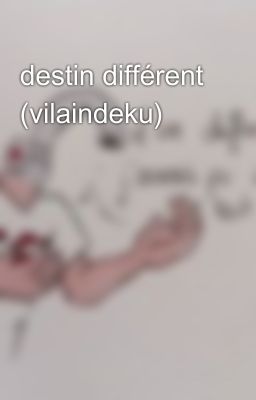 destin différent (vilaindeku)