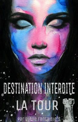 Destination interdite (Tome 1 - La Tour)