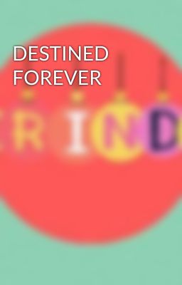 DESTINED FOREVER