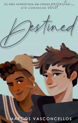 Destined (Romance LGBTQIA+) (Finalizado) (2021) - DESTINED 2 DISPONÍVEL