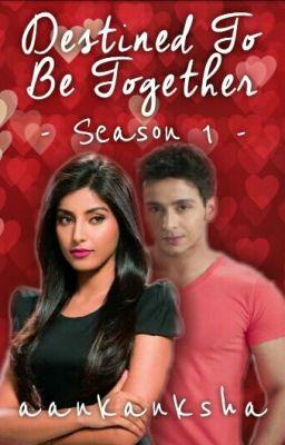 Destined to be together*season1* (Completed ✔)