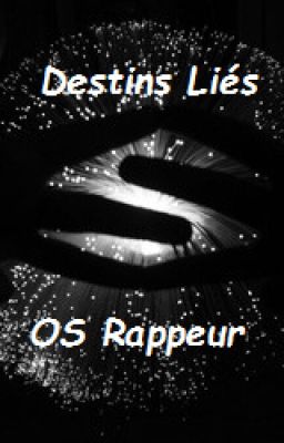 Destins Liés [OS Rappeur]