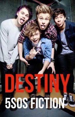 Destiny |5sos| (Terminé)