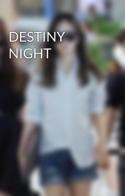 DESTINY NIGHT