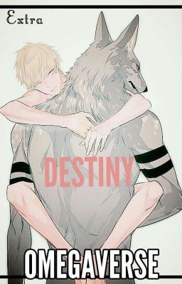 •Destiny• Omegaverse