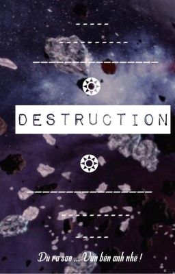 Destruction