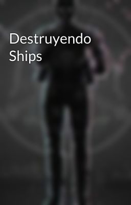 Destruyendo Ships