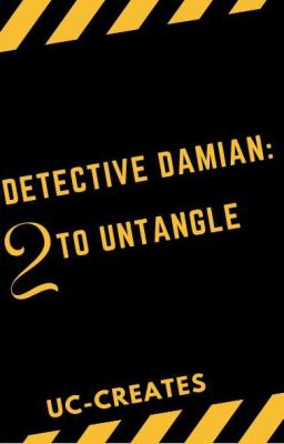 DETECTIVE DAMIAN ||TWO TO UNTANGLE 