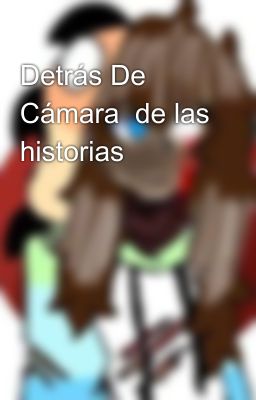 Detrás De Cámara  de las historias