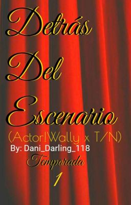 🔞🎭Detrás Del Escenario🎭🔞  (Actor! AU) (Actor Wally X T/N)