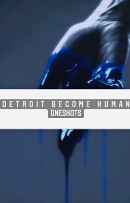 Detroit Become Human One Shots 