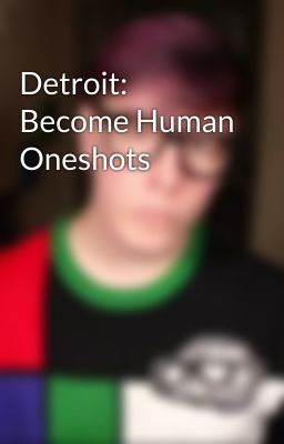 Detroit: Become Human Oneshots