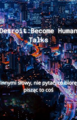 Detroit: Become Human | Talks