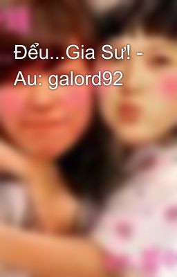 Đểu...Gia Sư! - Au: galord92