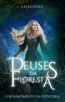 DEUSES DA FLORESTA 1 | O Renascimento da feiticeira 