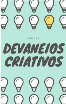 Devaneios criativos.