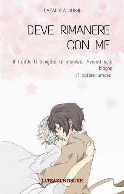 Deve rimanere con me [Dazai x Atsushi]