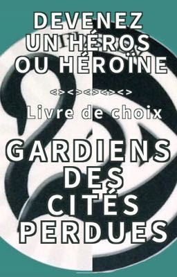 Devenez un héros ou héroïne de Gardiens des Cités Perdues! (Livre de choix)