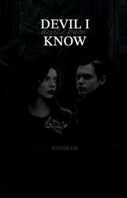 Devil I Know [a peter pan fanfiction]