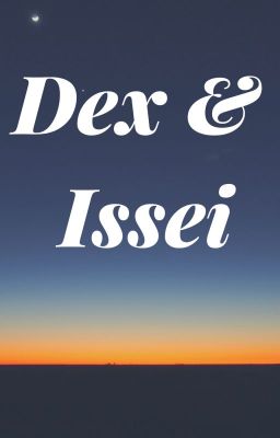 Dex & Issei