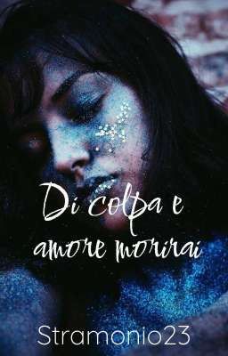 Di colpa e amore morirai