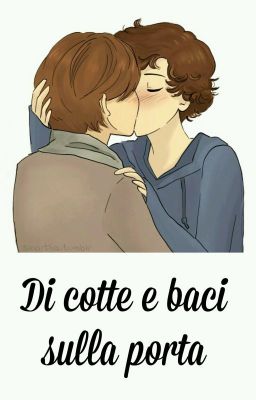 Di cotte e baci sulla porta || Larry Stylinson || Flashfic