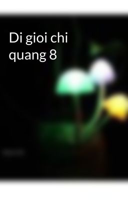 Di gioi chi quang 8