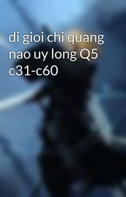 di gioi chi quang nao uy long Q5 c31-c60