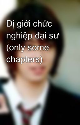 Dị giới chức nghiệp đại sư (only some chapters)