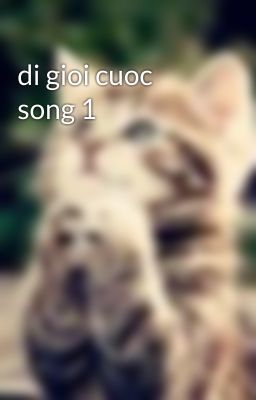 di gioi cuoc song 1