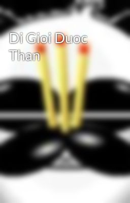 Di Gioi Duoc Than