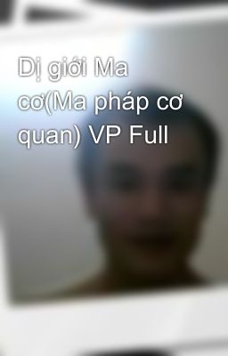 Dị giới Ma cơ(Ma pháp cơ quan) VP Full