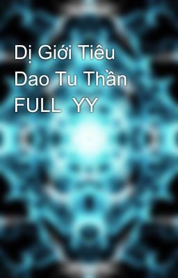 Dị Giới Tiêu Dao Tu Thần FULL  YY