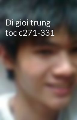 Di gioi trung toc c271-331