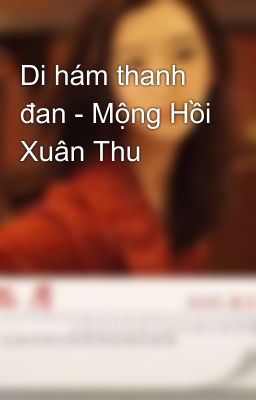 Di hám thanh đan - Mộng Hồi Xuân Thu