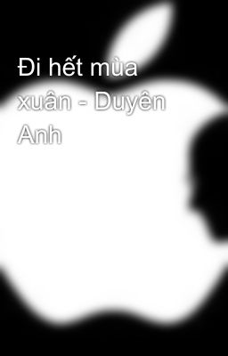 Đi hết mùa xuân - Duyên Anh