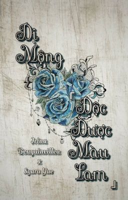 Dị Mộng ~ Độc Dược Màu Lam ~