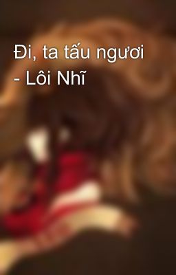 Đi, ta tấu ngươi - Lôi Nhĩ