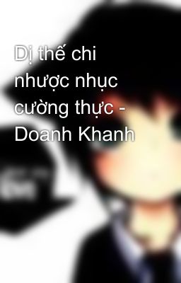 Dị thế chi nhược nhục cường thực - Doanh Khanh