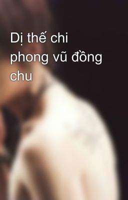 Dị thế chi phong vũ đồng chu